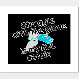 Struggle with the glove is my ADL cardio, funny gifts, occupational therapy Posters and Art